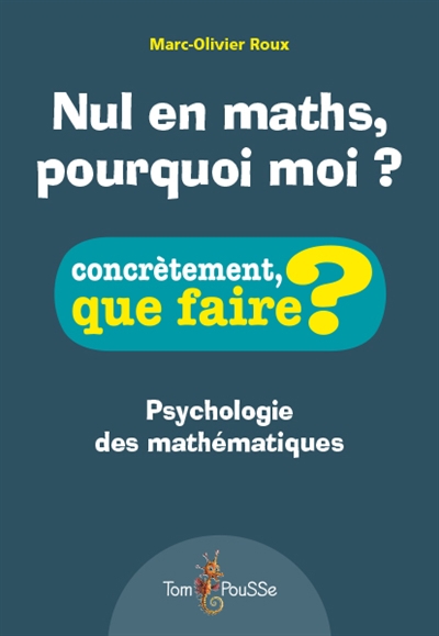 Nul en maths, pourquoi moi ? : psychologie des mathématiques | Roux, Marc-Olivier