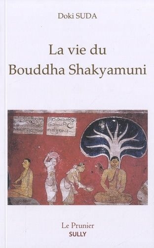 vie du Bouddha Shakyamuni (La) | Suda, Doki