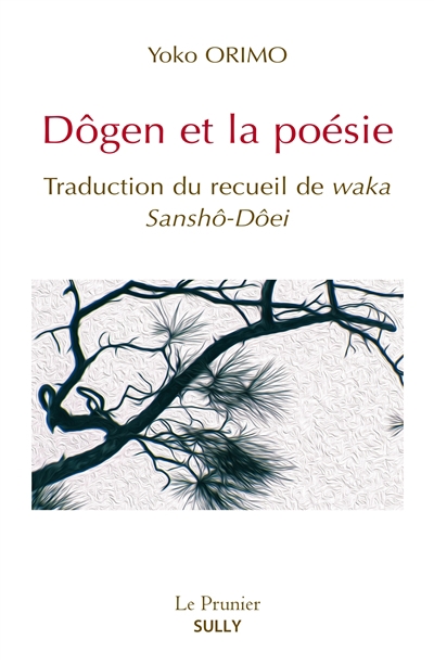 Dôgen et la poésie : traduction du recueil de waka, Sanshô-Dôei | Dôgen