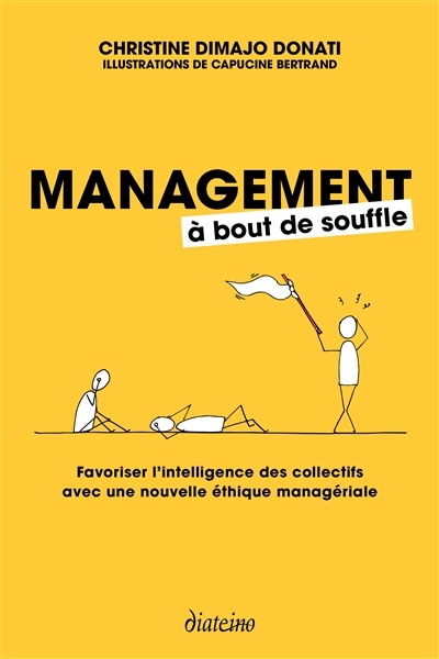Management à bout de souffle : favoriser l'intelligence des collectifs avec une nouvelle éthique managériale | Dimajo-Donati, Christine