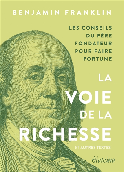 Voie de la richesse : et autres textes : les conseils du père fondateur pour faire fortune (La) | Franklin, Benjamin (Auteur)