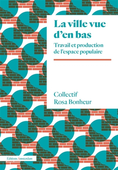 ville vue d'en bas (La) | Collectif Rosa Bonheur