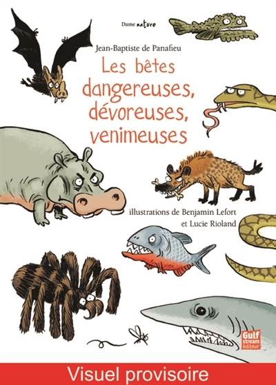 bêtes dangereuses, dévoreuses, venimeuses (Les) | Panafieu, Jean-Baptiste de