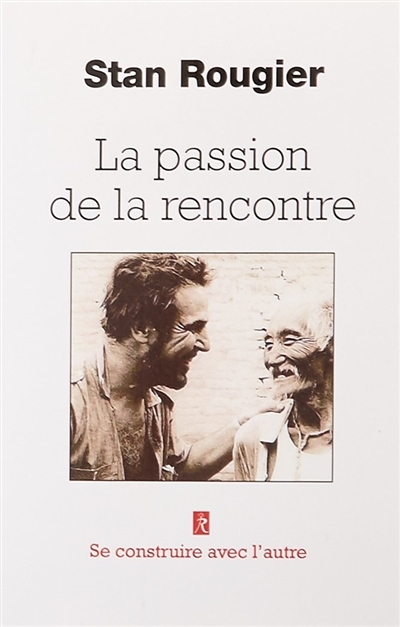 passion de la rencontre (La) | Rougier, Stan