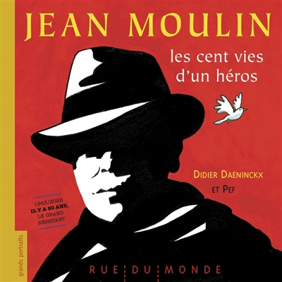 Jean Moulin : les cent vies d'un héros : 1943-2023, il y a 80 ans, le grand résistant | Daeninckx, Didier