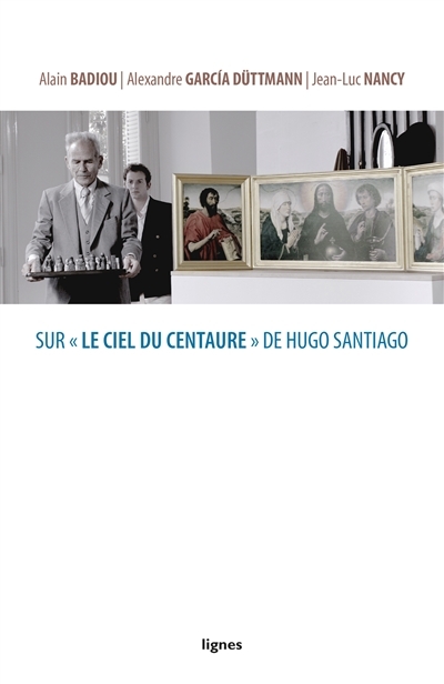 Sur Le ciel du centaure de Hugo Santiago | Badiou, Alain