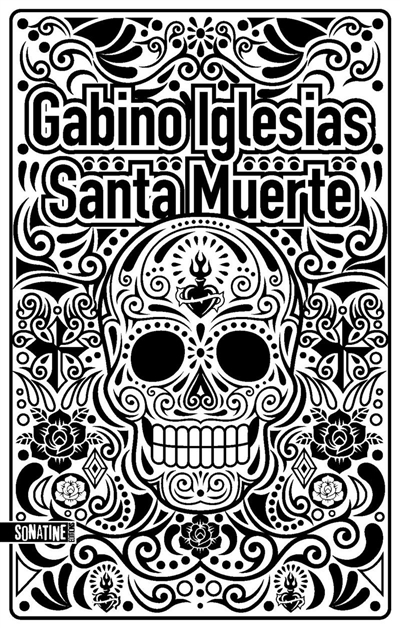 Santa muerte : un barrio noir | Iglesias, Gabino