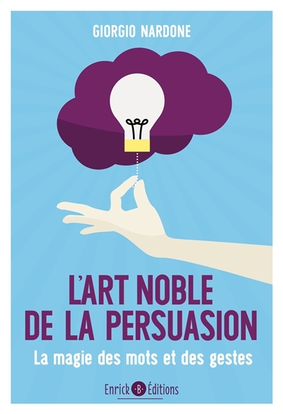 L'art noble de la persuasion | Nardone, Giorgio