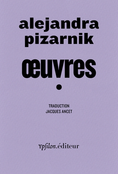 Oeuvres T.01 | Pizarnik, Alejandra