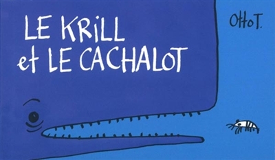 Le krill et le cachalot | T., Otto