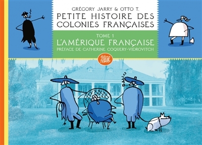 Petite histoire des colonies françaises T.01 - L'Amérique française  | Jarry, Grégory