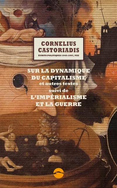 Ecrits politiques : 1945-1997 T.08 - Sur la dynamique du capitalisme | Castoriadis, Cornelius
