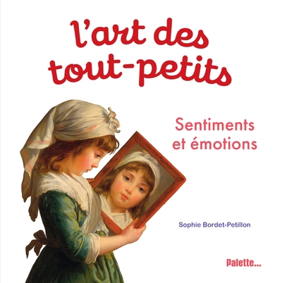 L'art des tout-petits - Sentiments et émotions | Bordet-Petillon, Sophie