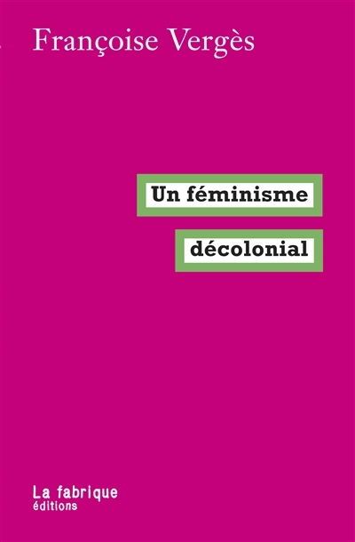 Un féminisme décolonial | Vergès, Françoise
