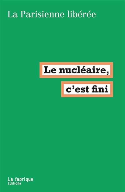 nucléaire, c'est fini (Le) | Parisienne libérée, La