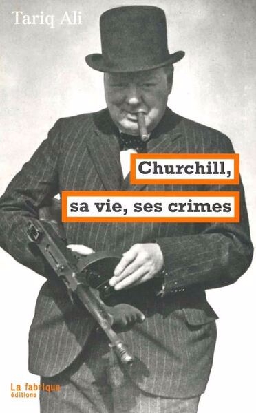 Churchill, sa vie, ses crimes | Ali, Tariq