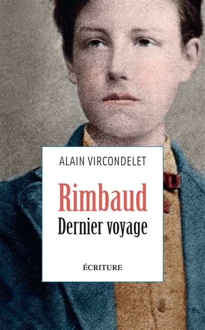 Rimbaud :  Dernier voyage | Vircondelet, Alain