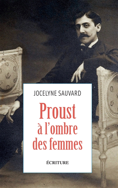 Proust à l'ombre des femmes | Sauvard, Jocelyne