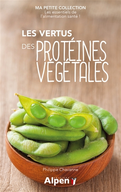 vertus des protéines végétales (Les) | Chavanne, Philippe