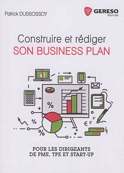 Construire et rédiger son business plan | Dussossoy, Patrick