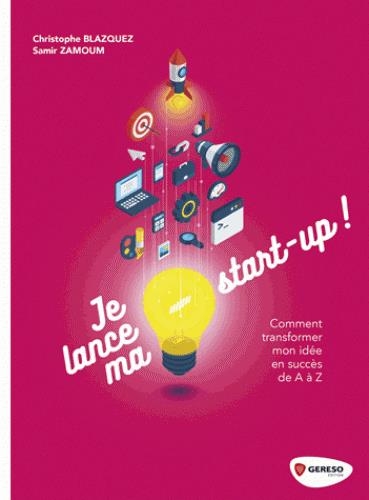 Je lance ma start-up ! | Blazquez, Christophe