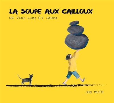 soupe aux cailloux de Fou, Lou et Shou (La) | Muth, Jon J.