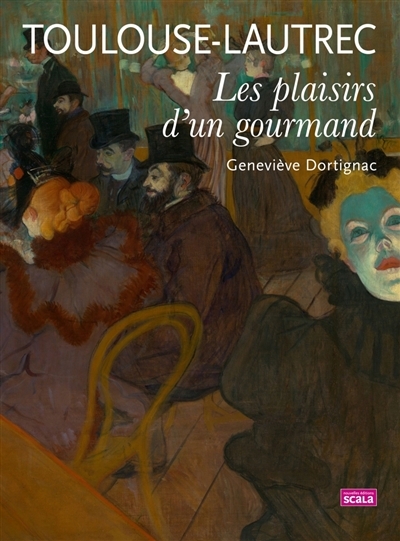 Toulouse-Lautrec : les plaisirs d'un gourmand | Diego-Dortignac, Geneviève