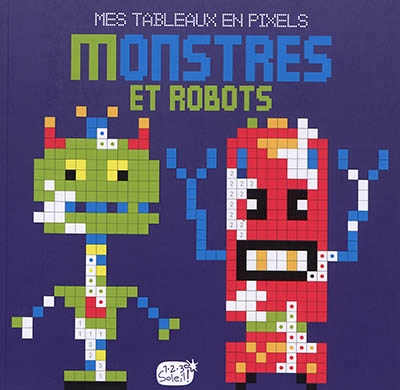 Pixel - Monstres et robots | Idées Book