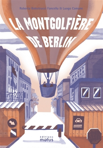 La montgolfière de Berlin | Balestrucci Fancellu, Roberta (Auteur) | Comune, Luogo (Illustrateur)