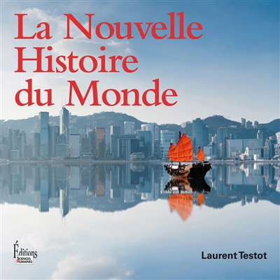 nouvelle histoire du monde (La) | Testot, Laurent