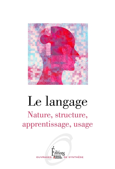 Langage : nature, structure, apprentissage, usage (Le) | 