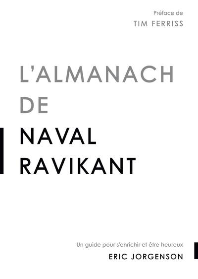 L'almanach de Naval Ravikant : un guide pour s'enrichir et être heureux | Jorgenson, Eric (Auteur)