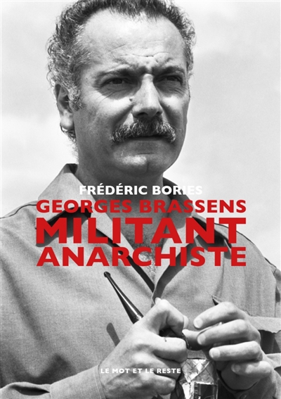 Georges Brassens, militant anarchiste | Bories, Frédéric