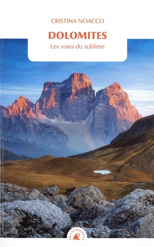 Dolomites : les voies du sublime | Noacco, Christina (Auteur)