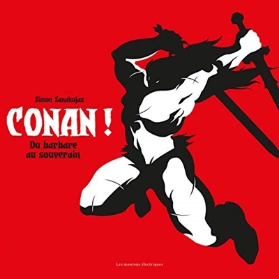 Conan ! : du barbare au souverain | Sanahujas, Simon