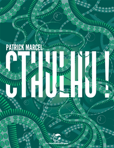Cthulhu ! | Marcel, Patrick (Auteur)