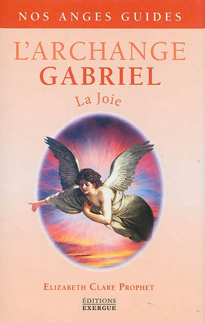 Archange Gabriel (L') - Anges Guides (Les) | Prophet, Elizabeth Clare