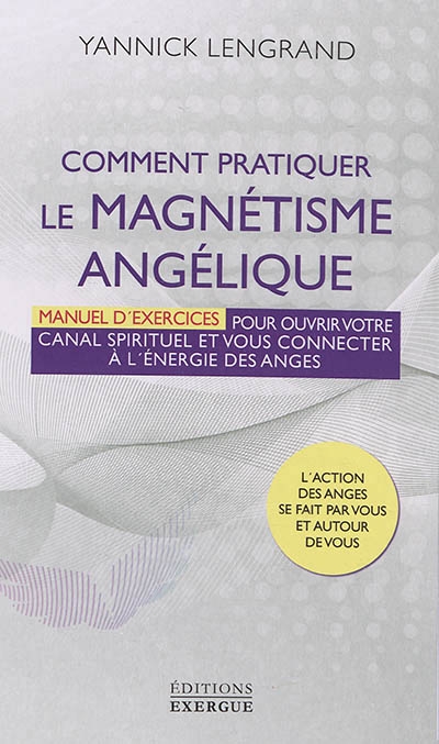 Comment pratiquer le magnétisme angélique | Lengrand, Yannick