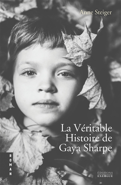 Véritable histoire de Gaya Sharpe (La) | Steiger, Anne