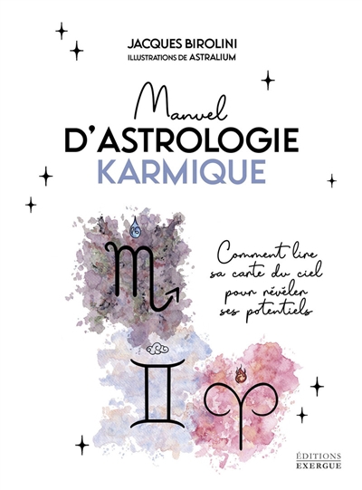 Manuel d'astrologie karmique : comment lire sa carte du ciel pour révéler ses potentiels | Birolini, Jacques