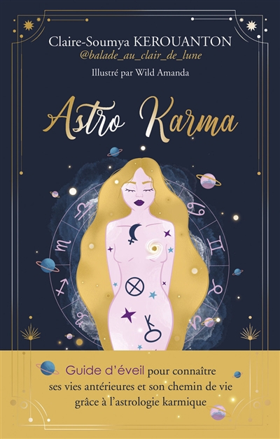 Astro karma : guide d'éveil pour connaître ses vies antérieures et son chemin de vie grâce à l'astrologie karmique | Kerouanton, Claire-Soumya