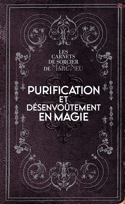 Purification et désenvoûtement en magie | Neu, Marc (Auteur)