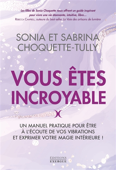 Vous êtes incroyable | Choquette, Sonia | Choquette-Tully, Sabrina
