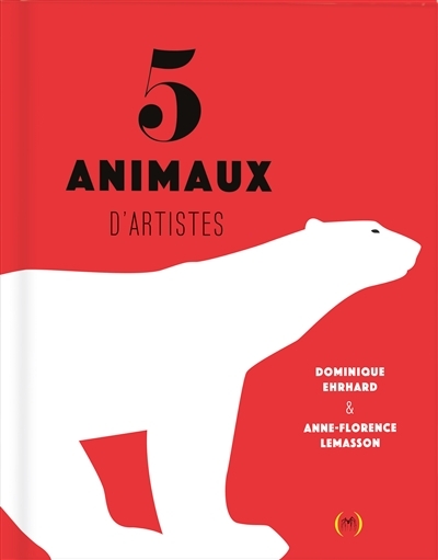 5 animaux d'artistes | Ehrhard, Dominique