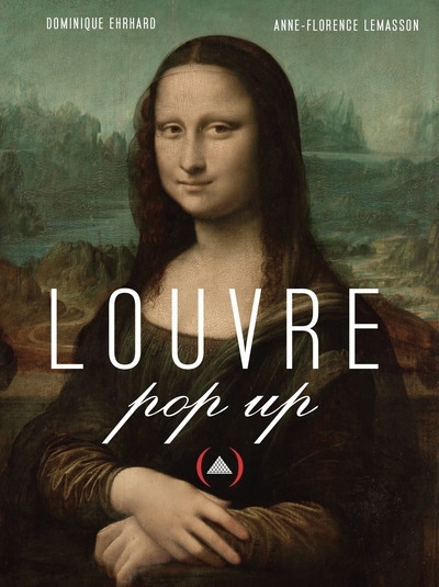 Louvre pop up | Ehrhard, Dominique (Illustrateur) | Lemasson, Anne-Florence (Auteur)