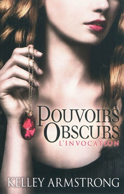 Pouvoirs obscurs T.01 - L'invocation | Armstrong, Kelley