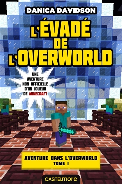 Aventure dans l'Overworld T.01 - L'évadé de l'Overworld | Davidson, Danica