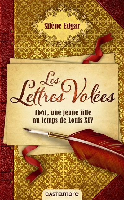 Lettres Volées (Les) - 1661, Une Jeune Fille au Temps de Louis XIV | Edgar, Silène
