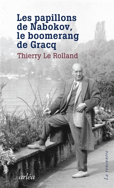 Papillons de Nabokov, le boomerang de Gracq (Les) | Le Rolland, Thierry