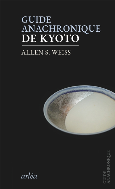 Guide anachronique de Kyoto | Weiss, Allen S. (Auteur)